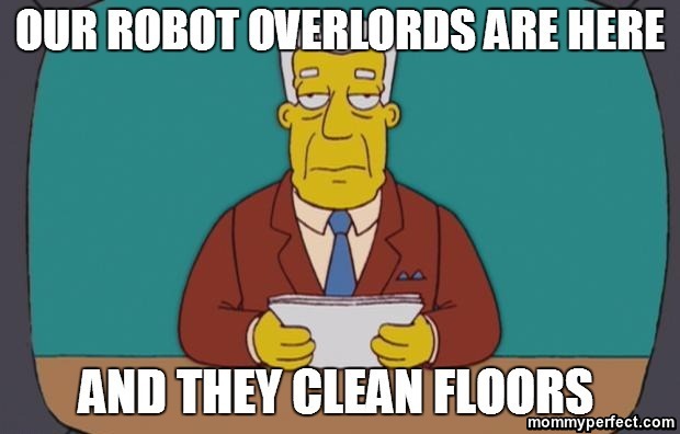 Robot Overlords clean floors meme